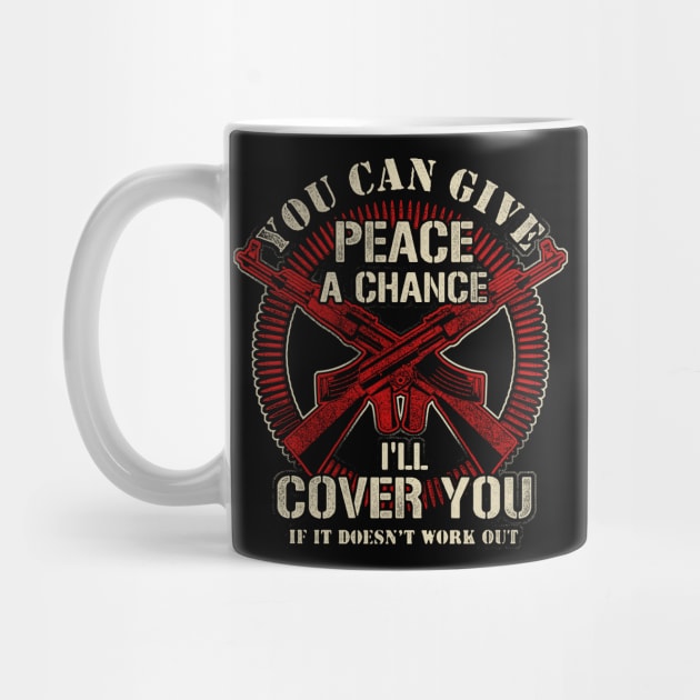 You Can Give Peace A Chance I'll Cover You If It Doesn't Work Out by SpacemanTees